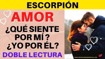 ESCORPION AMOR, QUÉ SIENTE POR Mí,  DOBLE LECTURA, PREDICCIONES 2020, HORÓSCOPOS.