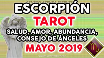 ESCORPIÓN TAROT MAYO 2019, HOROSCOPO ESCORPIÓN AMOR, MENSAJE DE ÁNGELES, TAROT 2019