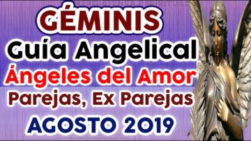 GÉMINIS AMOR AGOSTO 2019, GUÍA ANGELICAL, PAREJAS, EX PAREJAS, ÁNGELES DEL AMOR, ÁNGELES DEL ROMANCE