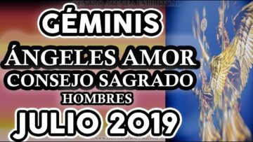 GÉMINIS AMOR JULIO 2019, HOMBRES, CONSEJO SAGRADO, MENSAJE DE ÁNGELES DEL AMOR ♊♥✨ ?