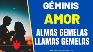 GÉMINIS AMOR,  LLAMAS GEMELAS, ALMAS GEMELAS.