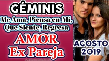 GÉMINIS EX PAREJA AGOSTO 2019, TAROT AMOR QUE PIENSA, QUE SIENTE, AUN ME AMA, REGRESA, ÁNGELES AMOR.