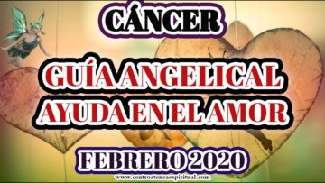 GUÍA ANGELICAL CÁNCER, PREDICCIONES 2020.