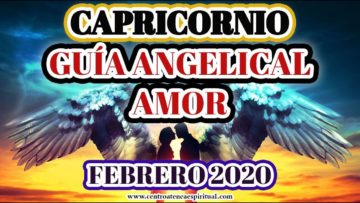 GUÍA ANGELICAL CAPRICORNIO, HORÓSCOPO 2020.