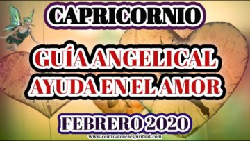 GUÍA ANGELICAL CAPRICORNIO, PREDICCIONES 2020.