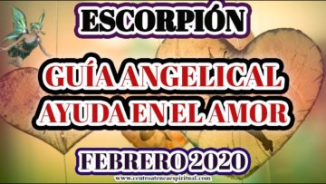 GUÍA ANGELICAL ESCORPIÓN, PREDICCIONES 2020.