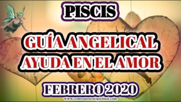 GUÍA ANGELICAL PISCIS, PREDICCIONES 2020.