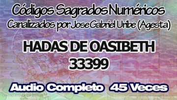 HADAS DE OASIBETH CODIGOS SAGRADOS NUMERICOS 33399.