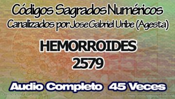 HEMORROIDES CODIGOS SAGRADOS NUMERICOS 2579.