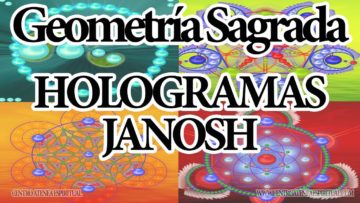 iMPORTANCIA DE GEOMETRIA SAGRADA CON LOS HOLOGRAMAS DE JANOSH