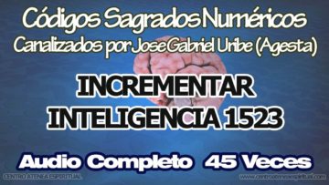 INCREMENTAR INTELIGENCIA CODIGOS SAGRADOS NUMERICOS 1523.