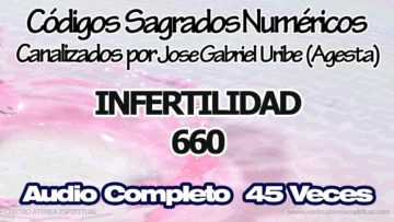 INFERTILIDAD CODIGOS SAGRADOS NUMERICOS 660.