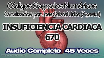 INSUFICIENCIA CARDIACA CODIGOS SAGRADOS NUMERICOS 670.