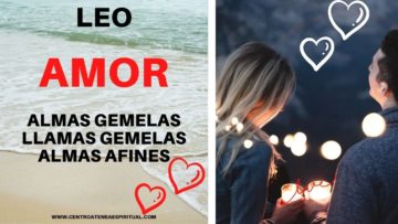 LEO AMOR, ALMAS GEMELAS, LLAMAS GEMELAS.