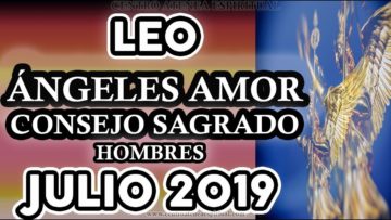 LEO AMOR JULIO 2019, HOMBRES, CONSEJO SAGRADO, MENSAJE DE ÁNGELES DEL AMOR ♌♥✨ ?