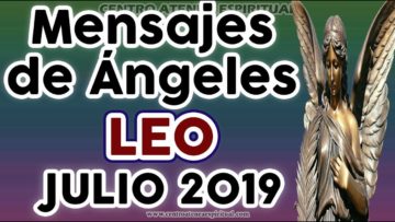 LEO AMOR JULIO 2019, MENSAJES DE ÁNGELES, MENSAJES ENERGÍA, MENSAJES DE ÁNGELES AMOR ♌♥✨ ?