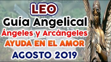 LEO AMOR, MENSAJES DE ÁNGELES DEL AMOR, PREDICCIONES LEO, AGOSTO.