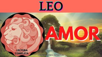 ? LEO AMOR, ?TIEMPO DE CAMBIOS LO QUE HA PASADO ? TIENE ILUSIONES, LLEGA OPORTUNIDAD ?.