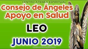 LEO JUNIO 2019, CONSEJO DE MENSAJES DE ÁNGELES, CURACIÓN, SALUD ♌♥✨ ?