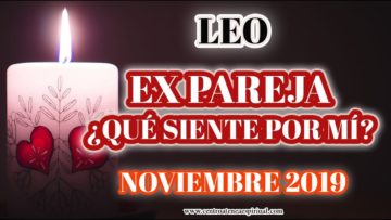 LEO, QUÉ SIENTE POR MÍ, ME AMA, MENSAJE DE ÁNGELES, PREDICCIONES HORÓSCOPO MENSUAL.