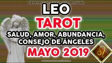 LEO TAROT MAYO 2019, HOROSCOPO LEO SALUD, TAROT 2019, ABUNDANCIA, MENSAJE DE ÁNGELES