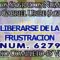 LIBERARSE DE FRUSTRACION CODIGOS SAGRADOS 6279.