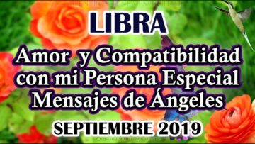 LIBRA AMOR, COMPATIBILIDAD CON MI PERSONA ESPECIAL, MENSAJES DE ÁNGELES, HORÓSCOPO LIBRA.