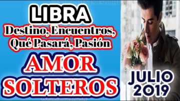 LIBRA AMOR JULIO 2019, TAROT JULIO 2019, SOLTEROS, ÁNGELES AMOR ♎♥✨ ?