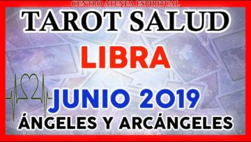 LIBRA JUNIO 2019, TAROT DE SALUD, MENSAJES DE ARCÁNGELES, MENSAJES DE ÁNGELES ♎♥✨ ?