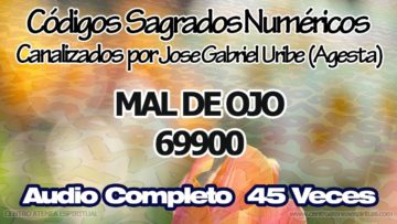 MAL DE OJO CODIGOS SAGRADOS NUMERICOS 69900.