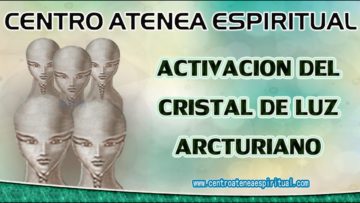 MENSAJE DE ARCTURIANOS ACTIVACION DEL CRISTAL DE LUZ.