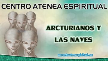 MENSAJE DE ARCTURIANOS  LAS NAVES.