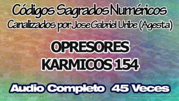 OPRESORES KARMICOS CODIGOS SAGRADOS NUMERICOS 154.