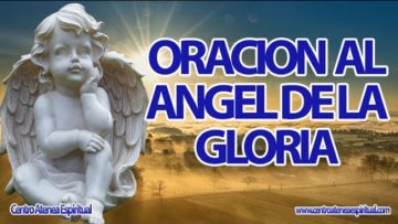 ORACION AL ANGEL DE LA GLORIA.