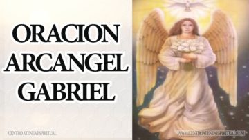 ORACION ARCANGEL GABRIEL EL MENSAJERO DE DIOS.