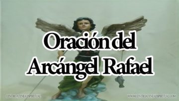 ORACION ARCANGEL RAFAEL SANACIÓN Y CURACIÓN.