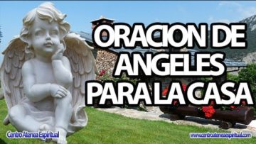 ORACION DE ANGELES PARA LA CASA (HOGAR).