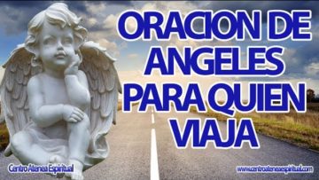 ORACION DE ANGELES PARA QUIEN VIAJA.