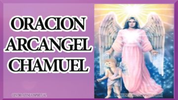 ORACION PODEROSA DEL ARCANGEL CHAMUEL.