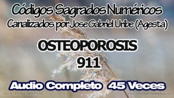 OSTEOPOROSIS CODIGOS SAGRADOS NUMERICOS 911.