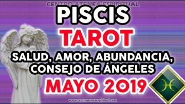 PISCIS TAROT MAYO 2019, HOROSCOPO PISCIS AMOR, MENSAJE DE ÁNGELES ♥✨ ?