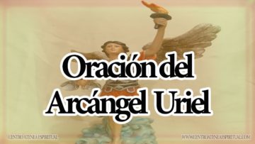 PODEROSA ORACION DE INVOCACION DEL ARCANGEL URIEL ABUNDANCIA.