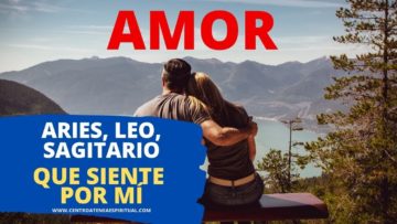 ¿QUÉ SIENTE POR MÍ? AMOR, ARIES, LEO, SAGITARIO.