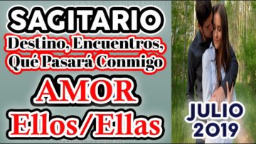 SAGITARIO JULIO 2019, PAREJAS, EX PAREJAS, PREDICCIONES JULIO 2019, GUÍA ANGELICAL, TAROT AMOR.