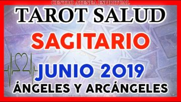 SAGITARIO JUNIO 2019, TAROT DE SALUD, MENSAJES DE ARCÁNGELES, MENSAJES DE ÁNGELES ♐♥✨ ?