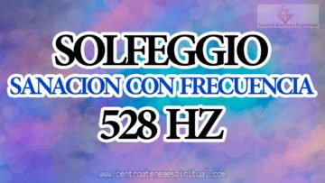 SOLFEGGIO FRECUENCIA DE SANACION 528 HZ. PARA LA TRANSFORMACIÓN Y LOS MILAGROS. REPARACIÓN DEL ADN.