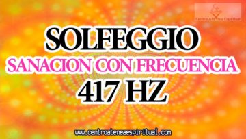 SOLFEGGIO FRECUENCIA DE SANACION 417 HZ. PARA DESHACER LAS SITUACIONES Y FACILITAR EL CAMBIO.