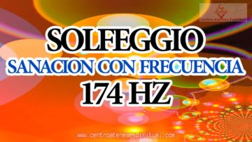 SOLFEGGIO FRECUENCIA DE SANACION 174 HZ.