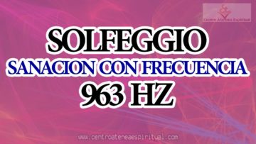 SOLFEGGIO FRECUENCIAS DE SANACION 963 HZ . PARA GLANDULA PINEAL, CONEXION, ORDEN ESPIRITUAL.