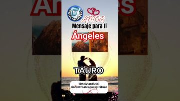 Tauro Ángeles Amor, Mensaje Para ti, Horóscopos. Stivia Oficial.